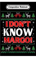 Composition Notebook: I Don t Know Margo - Funny Christmas Vacation Journal/Notebook Blank Lined Ruled 6x9 100 Pages