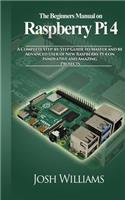 The Beginners Manual on Raspberry Pi 4: A Complete Step-by-Step Guide to Master and be Advanced User of New Raspberry Pi 4 on Innovative and Amazing Projects