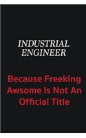 Industrial engineer because freeking awsome is not an official title: Writing careers journals and notebook. A way towards enhancement
