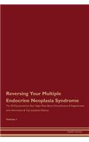 Reversing Your Multiple Endocrine Neoplasia Syndrome: The 30 Day Journal for Raw Vegan Plant-Based Detoxification & Regeneration with Information & Tips (Updated Edition) Volume 1