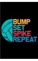 Bump Set Spike Repeat: Volleyball Journal Notebook - Volleyball Lover Gifts - Volleyball Player Notebook Journal - Volleyball Coach Journal Notebook - Funny Volleyball Dia