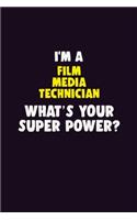I'M A Film Media Technician, What's Your Super Power?: 6X9 120 pages Career Notebook Unlined Writing Journal