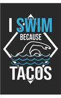 I Swim Because Tacos: Swimming Notebook Blank Dot Grid Journal dotted with dots 6x9 120 Pages Checklist Record Book Take Notes Planner Paper Men Women Christmas Gift for 