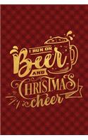 I Run On Beer And Christmas Cheer