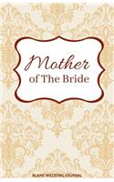 Mother of The Bride Small Size Blank Journal-Wedding Planner&To-Do List-5.5"x8.5" 120 pages Book 12: Notebook for Planning Scheduling Organizing- Writing Wedding Notes Thoughts Ideas Reminders-Gift for Bride-to-Be Engagement Gift Bridal Party