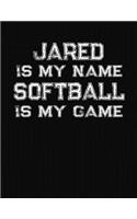 Jared Is My Name Softball Is My Game: Softball Themed College Ruled Compostion Notebook - Personalized Gift for Jared