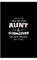 I have two titles aunt & god mother and i rock them both