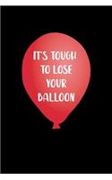 It's Tough To Lose Your Balloon