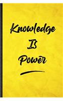 Knowledge Is Power: Funny Blank Lined Positive Motivation Notebook/ Journal, Graduation Appreciation Gratitude Thank You Souvenir Gag Gift, Modern Cute Graphic 110 Page