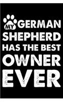 My German Shepherd Has The Best Owner Ever: Cute German Shepherd Lined journal Notebook, Great Accessories & Gift Idea for German Shepherd Owner & Lover. Lined journal Notebook With An Inspira