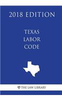 Texas Labor Code (2018 Edition)