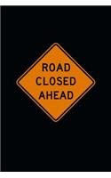 Road Closed Ahead Sign Journal: 150 Page Lined Notebook/Diary