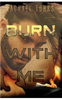Burn with Me