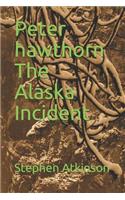 Peter Hawthorn the Alaska Incident