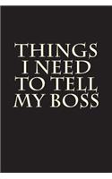 Things I Need To Tell My Boss: Blank Lined Journal