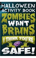 Halloween Activity Book Zombies Want Brains I Think You're Safe!