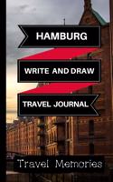 Hamburg Write and Draw Travel Journal: Use This Small Travelers Journal for Writing, Drawings and Photos to Create a Lasting Travel Memory Keepsake