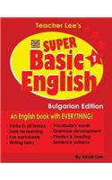 Teacher Lee's Super Basic English 1 - Bulgarian Edition (British Version)