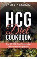 Hcg Diet Cookbook: Top 50 Hcg Diet Vegetarian Recipes for Weight Loss