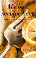 My Own Receipe Book Dinner Barbecue Party