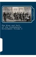 The Rise and Fall of the Confederate Government Volume 2