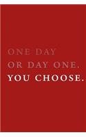 One day or day one. You choose