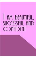 I Am Beautiful, Successful and Confident