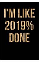 I'm Like 2019% Done