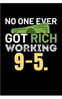 No One Ever Got Rich Working 9-5.: Blank Lined Journal to Write in - Ruled Writing Notebook