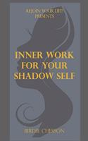 Inner Work For your Shadow Self