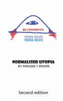 Normalised Utopia: Second Edition.