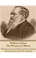 Wilkie Collins' the Woman in White: My Hour for Tea Is Half-Past Five, and My Buttered Toast Waits for Nobody.