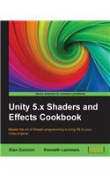 Unity 5.x Shaders and Effects Cookbook: Master the art of Shader programming to bring life to your Unity projects