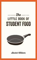 Little Book of Student Food: Easy Recipes for Tasty, Healthy Eating on a Budget