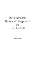 Sherlock Holmes, Quantum Entanglement and The Illuminati
