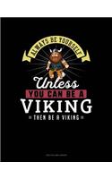 Always Be Yourself Unless You Can Be a Viking Then Be a Viking: Two Column Ledger