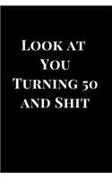 Looking at You Turning 50 and Shit