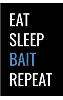 Eat Sleep Bait Repeat: A 6 X 9 Inch Matte Softcover Paperback Notebook Journal with 120 Blank Lined Pages