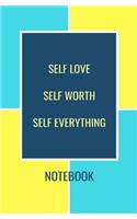 Self Love Self Worth Self Everything Notebook