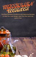 Vegetarian Cookbook: The Plant Paradox Cookbook with Delicious Recipes to Help You Lose Weight, Heal Your Gut, and Live Lectin-Free