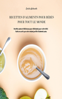 Recettes d'Aliments Pour Bébés Pour Tout Le Monde