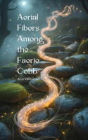 Aerial Fibers Among the Faerie Cobb
