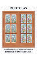 Malbücher für Fortgeschrittene (Buntglas): Dieses Buch besteht aus 50 Malblätter, die zum Ausmalen, Einrahmen und/oder Meditieren verwendet werden können: Dieses Buch kann fotokopiert, gedruc