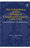 Unmaking of the Medieval Christian Cosmos, 1500-1760