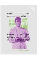 From IBM to MGM Cinema at the Dawn of the Digital Age
