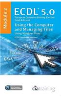 ECDL Syllabus 5.0 Module 2 IT User Fundamentals Using Windows Vista: Module 2