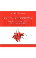 Curry on Cooking; Quick and Tasty Indian Dishes on a Budget