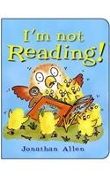 I'm Not Reading!: (Baby Owl)