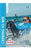 Crewing to Win: How to be the best crew & a great team(Sail to Win)