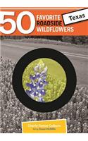 Fifty Favorite Texas Roadside Wildflowers